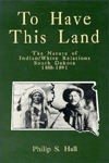To Have This Land: The Nature of Indian/White Relations : South Dakota : 1888-1891