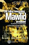 The Ruling Concerning Mawlid an-Nabawi (The Celebration of Prophet's Birthday) The Ruling Concerning Mawlid an-Nabawi (The Celebration of Prophet's Birthday)