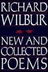 New and Collected Poems by Richard Wilbur