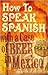 How to Speak Spanish With a Case of Beer in Mexico