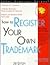 How to Register Your Own Trademark: With Forms