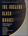 The Nuclear Black Market: Global Organized Crime Project (Csis Panel Report)