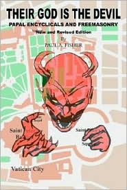 Their God Is The Devil: Papal Encyclicals And Freemasonry (Paperback)