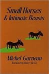 Small Horses and Intimate Beasts (Signal Editions) Small Horses and Intimate Beasts (Signal Editions)