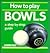 How to Play Bowls (Jarrold Sports Series)
