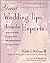 Great Wedding Tips From The Experts : What Every Bride Can Learn from the Most Successful Wedding Planners