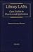 Library Lans: Case Studies in Practice and Application (Supplements to Computers in Libraries)