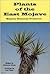 Plants of the East Mojave: Mojave National Preserve
