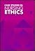 Case Studies in Nursing Ethics