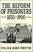 The Reform of Prisoners, 1830-1900 by William James Forsythe