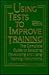 Using Tests to Improve Training: The Complete Guide to Selecting, Developing and Using Training Instruments