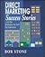 Direct Marketing Success Stories: ...And the Strategies That Built the Businesses