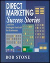 Direct Marketing Success Stories: ...And the Strategies That Built the Businesses (Hardcover)