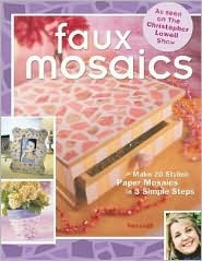 Faux Mosaics: Make 20 Stylish Paper Mosaics in 3 Simple Steps (Paperback)