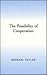 The Possibility of Cooperation (Studies in Rationality and Social Change)