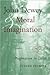 John Dewey and Moral Imagination: Pragmatism in Ethics