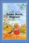 Come Back, Pigeon! Come Back, Pigeon!