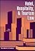 Hotel, Hospitality, and Tourism Law: Principles and Cases