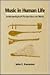 Music in Human Life: Anthropological Perspectives on Music (Texas Press Sourcebooks in Anthropology)