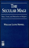 The Secular Magi: Marx, Freud, and Nietzsche on Religion (Paperback)