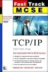 McSe Fast Track Tcp/Ip (The Fast Track Series) McSe Fast Track Tcp/Ip (The Fast Track Series)