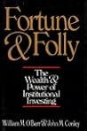Fortune and Folly: The Wealth and Power of Institutional Investing