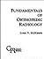 Fundamentals of Orthopedic Radiology