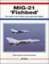 MiG-21 'Fishbed': The World's Most Widely Used Supersonic Fighter (Aerofax) MiG-21 'Fishbed': The World's Most Widely Used Supersonic Fighter (Aerofax)