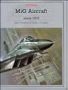 Mig Aircraft Since 1937 (Putnam Aviation Series) Mig Aircraft Since 1937 (Putnam Aviation Series)