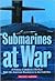 Submarines at War: A Histor...