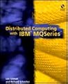 Distributed Computing with IBM? MQSeries