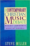 The Contemporary Christian Music Debate: Worldly Compromise or Agent of Renewal? (Paperback)