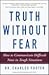 Truth Without Fear: How to ...