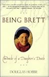 Being Brett: Chronicle of a Daughter's Death