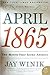April 1865 by Jay Winik