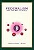 Federalism and the Way to Peace (Volume 15) (Queen’s Policy Studies Series)