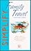 Simplify Family Travel (Simpler Life Series)
