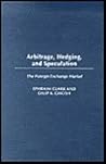 Arbitrage, Hedging, and Speculation: The Foreign Exchange Market Arbitrage, Hedging, and Speculation: The Foreign Exchange Market
