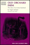 Old Orchard Farm: The Story of an Iowa Boyhood (Iowa Heritage Collection)