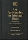 Lay Participation in Criminal Trials: The Case of Croatia Lay Participation in Criminal Trials: The Case of Croatia