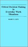 Ethical Decision Making in Everyday Work Situations
