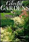 Colorful Gardens: Contrast & Combine Your Plants & Flowers for Spectacular Visual Effects (Hardcover)