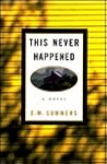 This Never Happened: A Novel