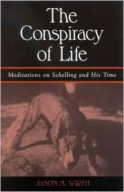 The Conspiracy of Life: Meditations on Schelling and His Time (Contemporary Contin Philosophy)