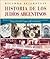 Historia de Los Judios Argentinos (Spanish Edition)