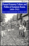 Peasant Economy, Culture, and Politics of European Russia, 1800-1921 (Princeton Legacy Library)