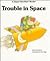 Trouble in Space (Giant First-Start Reader)