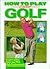 How to Play Better Golf