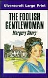 The Foolish Gentlewoman by Margery Sharp