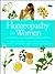 Homeopathy for Women: A Comprehensive, Easy-to-Use Guide for Women of All Ages